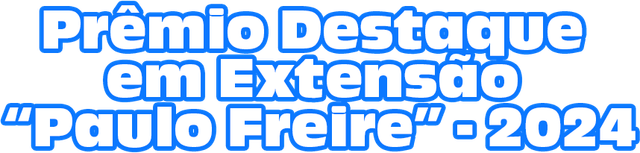 Prêmio Destaque em Extensão Paulo Freire - 2024